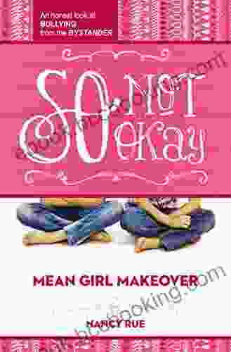 So Not Okay: An Honest Look At Bullying From The Bystander (Mean Girl Makeover 1)