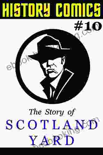 HISTORY COMICS: Issue #10 The Story Of Scotland Yard