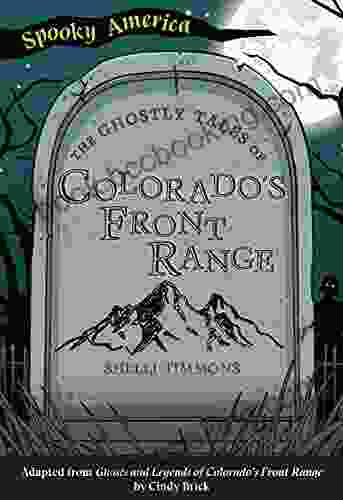 The Ghostly Tales Of Colorado S Front Range (Spooky America)