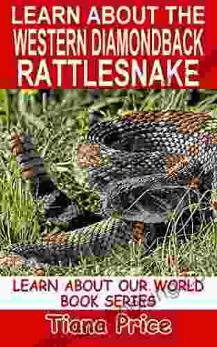 Learn About The Western Diamondback Rattlesnake (Learn About Our World 33)