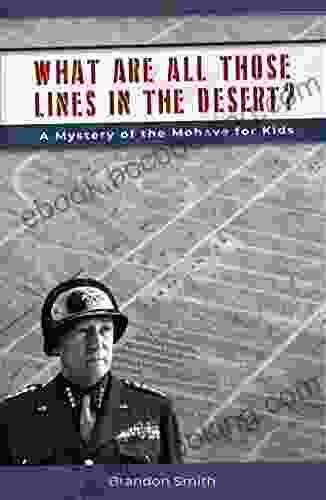 What Are All Those Lines In The Desert?: A Mystery Of The Mohave For Kids (California Little Known History 2)