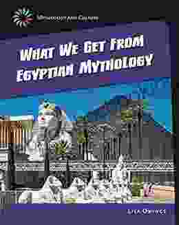 What We Get From Eqyptian Mythology (21st Century Skills Library: Mythology And Culture)