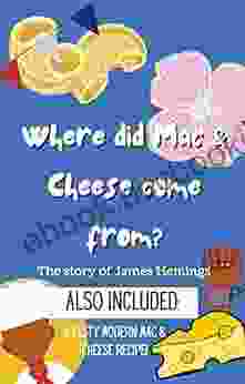 Where Did Macaroni Cheese Come From? African American History For Kids The Story Of James Hemings And Thomas Jefferson