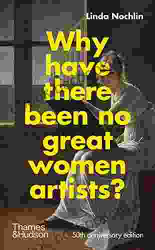 Why Have There Been No Great Women Artists?: 50th Anniversary Edition