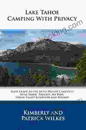 Lake Tahoe Camping With Privacy: Your Guide To The Most Private Campsites Near Tahoe Truckee Sly Park Union Valley Reservoir And Beyond